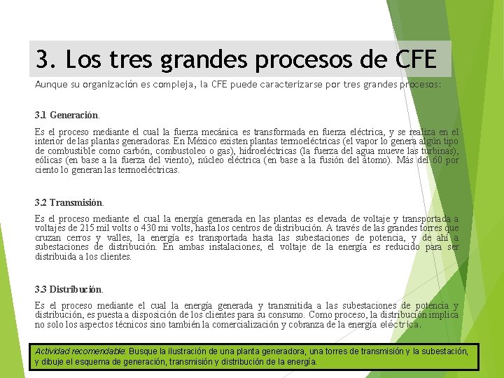 3. Los tres grandes procesos de CFE Aunque su organización es compleja, la CFE