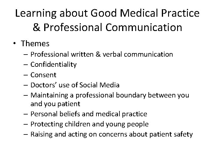 Learning about Good Medical Practice & Professional Communication • Themes – Professional written &