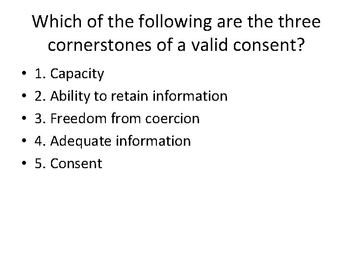 Which of the following are three cornerstones of a valid consent? • • •