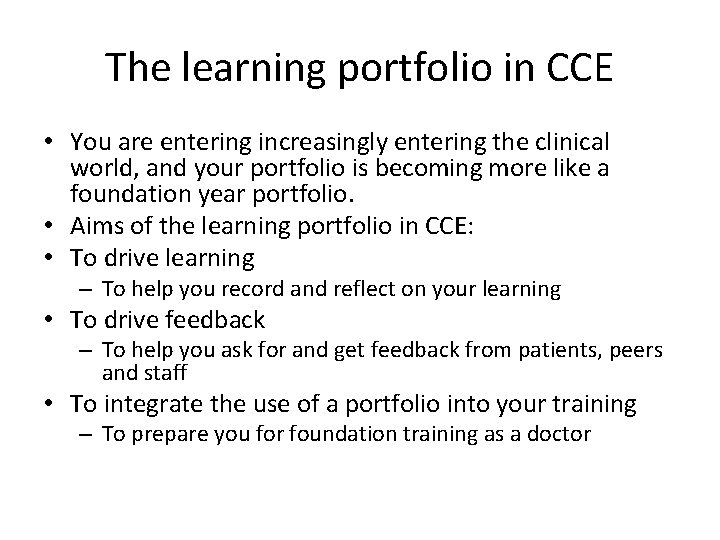 The learning portfolio in CCE • You are entering increasingly entering the clinical world,
