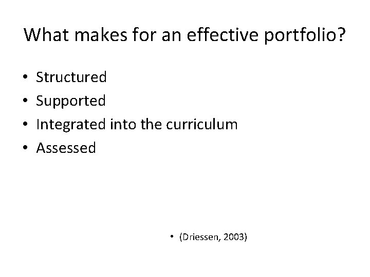 What makes for an effective portfolio? • • Structured Supported Integrated into the curriculum