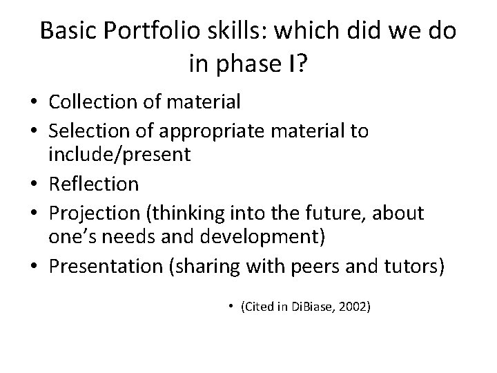 Basic Portfolio skills: which did we do in phase I? • Collection of material