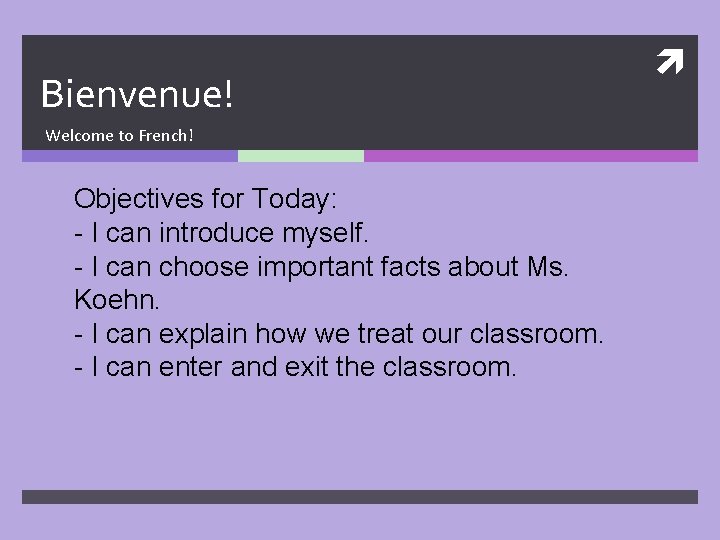 Bienvenue! Welcome to French! Objectives for Today: - I can introduce myself. - I