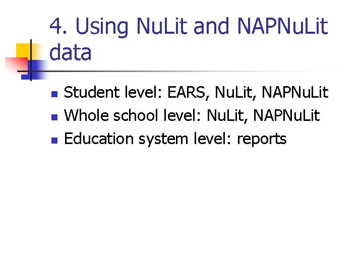 4. Using Nu. Lit and NAPNu. Lit data n n n Student level: EARS,