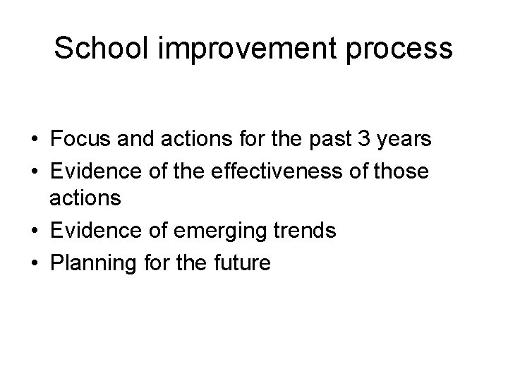 School improvement process • Focus and actions for the past 3 years • Evidence