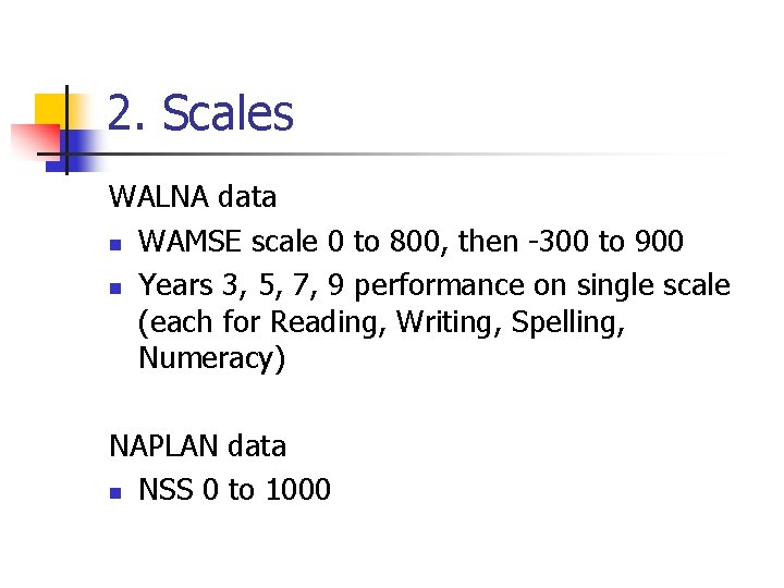2. Scales WALNA data n WAMSE scale 0 to 800, then -300 to 900