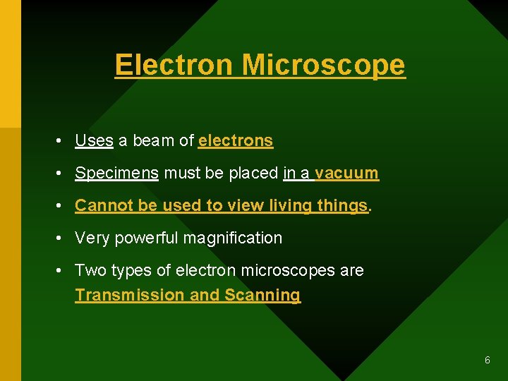 Electron Microscope • Uses a beam of electrons • Specimens must be placed in