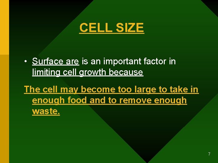 CELL SIZE • Surface are is an important factor in limiting cell growth because