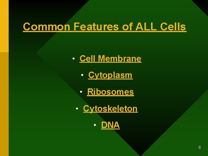 Common Features of ALL Cells • Cell Membrane • Cytoplasm • Ribosomes • Cytoskeleton