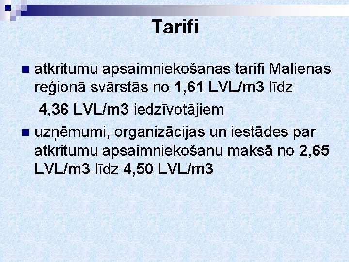 Tarifi atkritumu apsaimniekošanas tarifi Malienas reģionā svārstās no 1, 61 LVL/m 3 līdz 4,