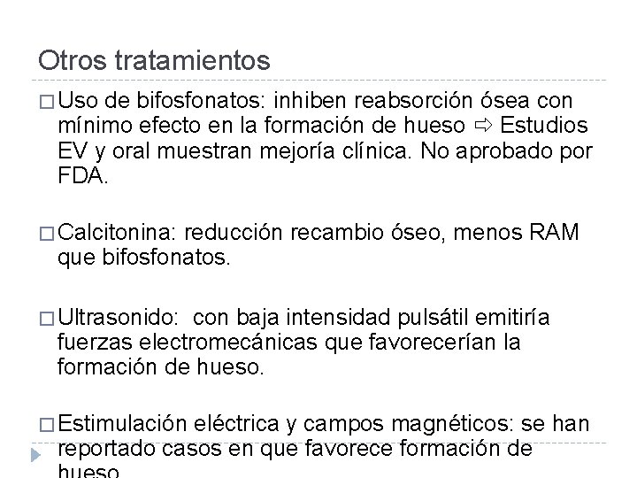 Otros tratamientos � Uso de bifosfonatos: inhiben reabsorción ósea con mínimo efecto en la