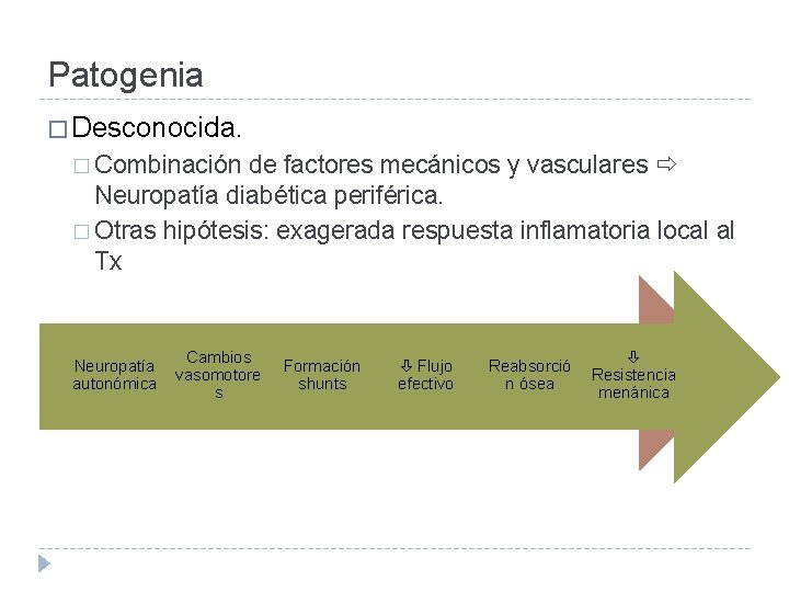 Patogenia � Desconocida. � Combinación de factores mecánicos y vasculares Neuropatía diabética periférica. �