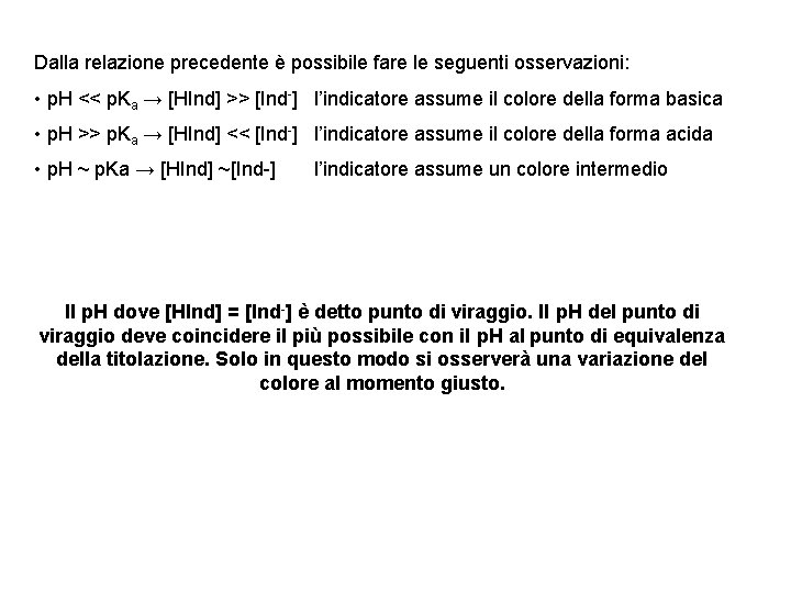 Dalla relazione precedente è possibile fare le seguenti osservazioni: • p. H << p.