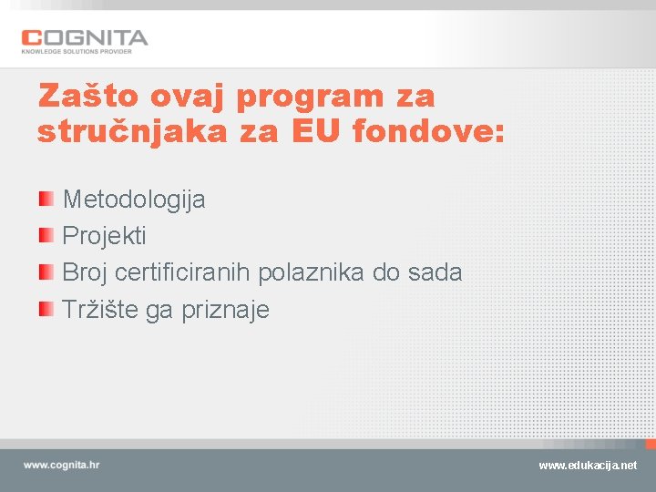 Zašto ovaj program za stručnjaka za EU fondove: Metodologija Projekti Broj certificiranih polaznika do