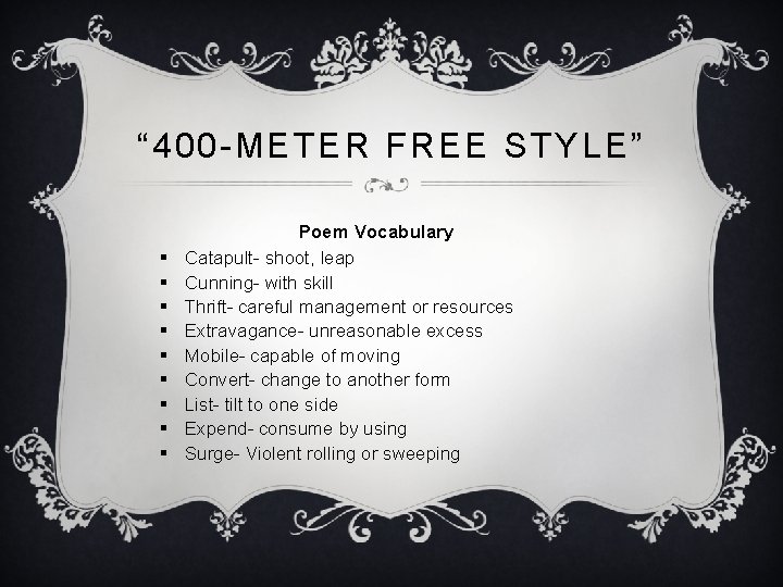 “ 400 -METER FREE STYLE” § § § § § Poem Vocabulary Catapult- shoot,