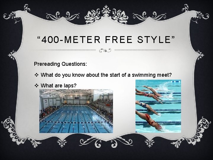 “ 400 -METER FREE STYLE” Prereading Questions: v What do you know about the