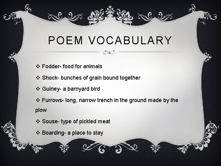 POEM VOCABULARY v Fodder- food for animals v Shock- bunches of grain bound together