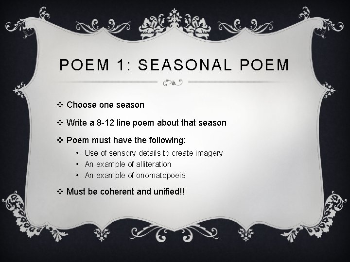 POEM 1: SEASONAL POEM v Choose one season v Write a 8 -12 line