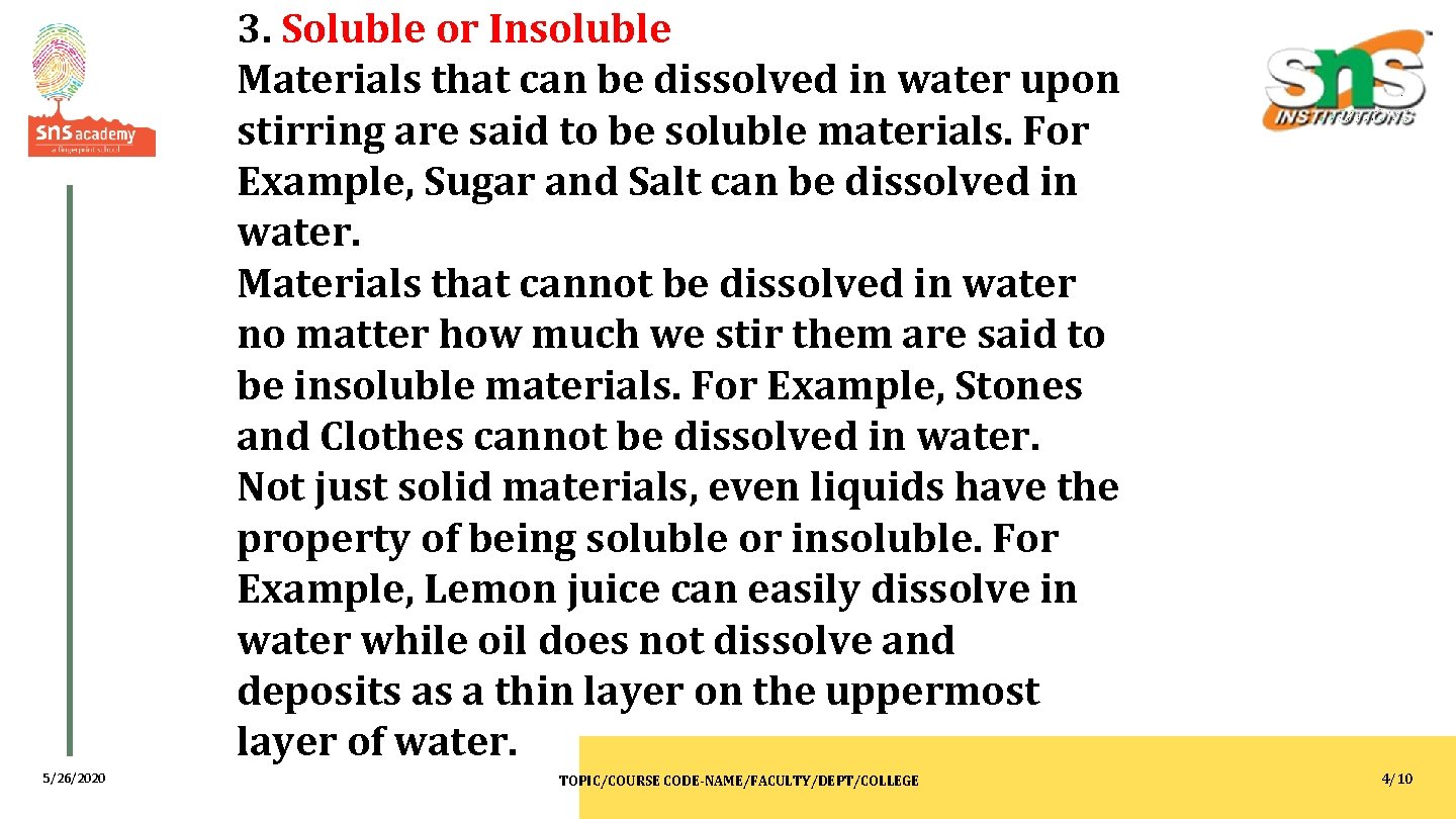 3. Soluble or Insoluble Materials that can be dissolved in water upon stirring are