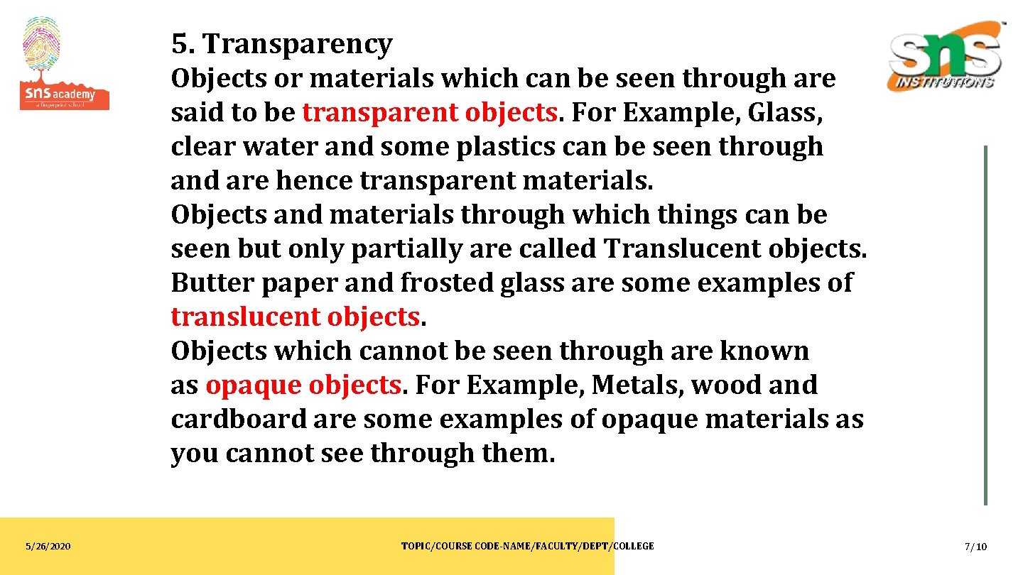 5. Transparency Objects or materials which can be seen through are said to be