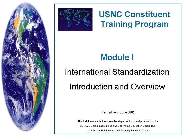 USNC Constituent Training Program Module I International Standardization Introduction and Overview First edition: June