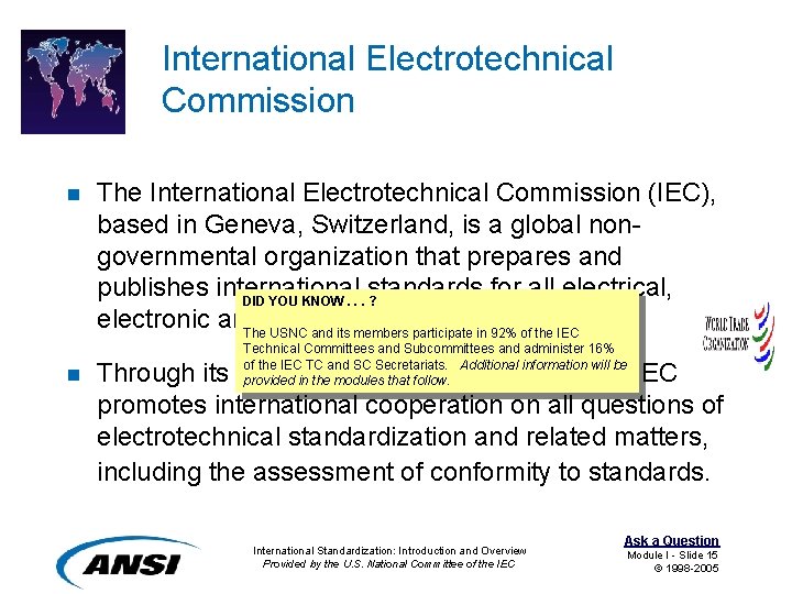 International Electrotechnical Commission n n The International Electrotechnical Commission (IEC), based in Geneva, Switzerland,