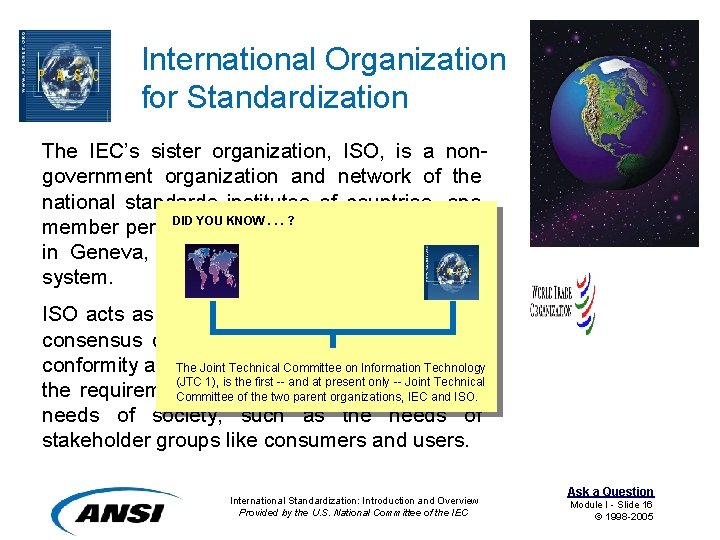 International Organization for Standardization The IEC’s sister organization, ISO, is a nongovernment organization and