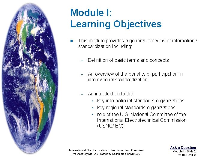 Module I: Learning Objectives n This module provides a general overview of international standardization