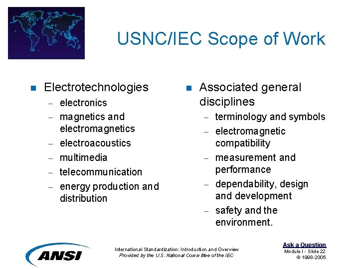 USNC/IEC Scope of Work n Electrotechnologies – – – electronics magnetics and electromagnetics electroacoustics