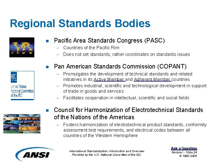 Regional Standards Bodies n Pacific Area Standards Congress (PASC) – – n Pan American