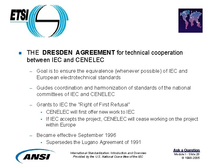n THE DRESDEN AGREEMENT for technical cooperation between IEC and CENELEC – Goal is