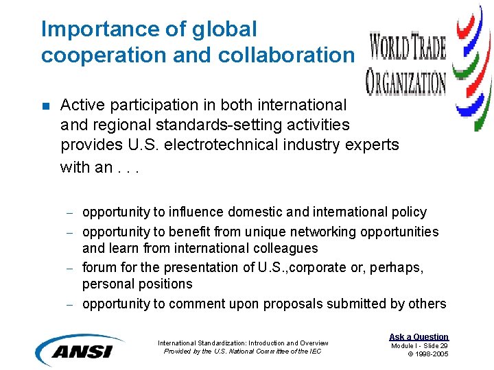 Importance of global cooperation and collaboration n Active participation in both international and regional