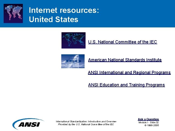 Internet resources: United States U. S. National Committee of the IEC Follow hyperlink for