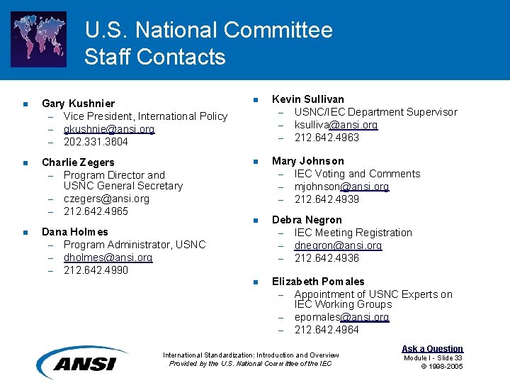 U. S. National Committee Staff Contacts n Gary Kushnier – Vice President, International Policy