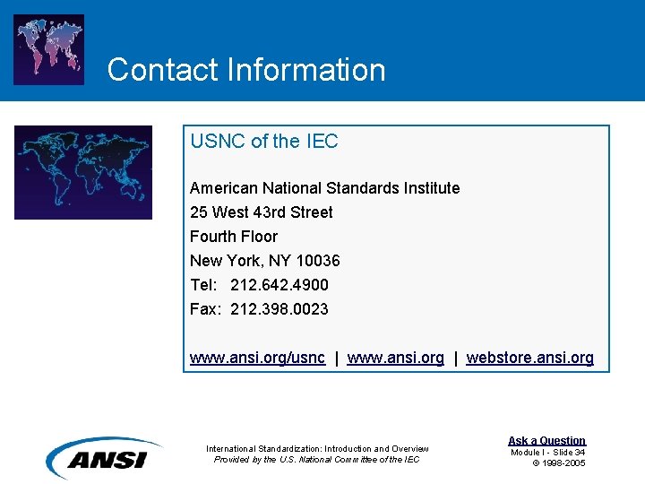 Contact Information USNC of the IEC American National Standards Institute 25 West 43 rd