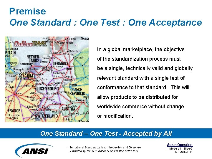 Premise One Standard : One Test : One Acceptance In a global marketplace, the