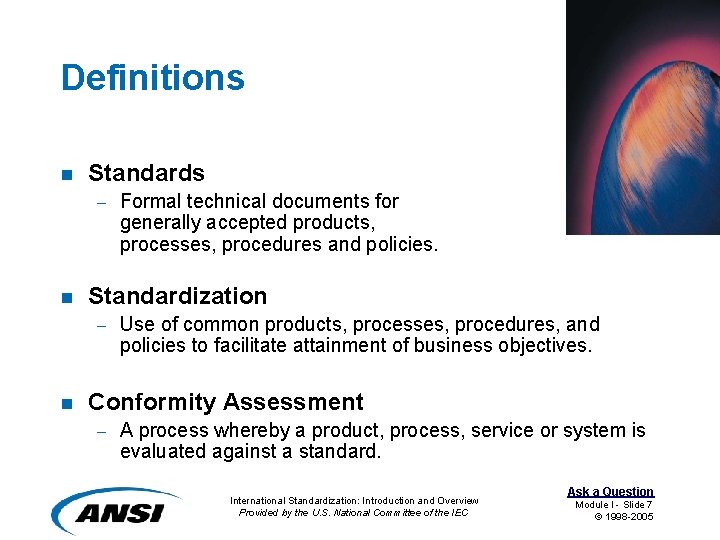 Definitions n Standards – n Standardization – n Formal technical documents for generally accepted