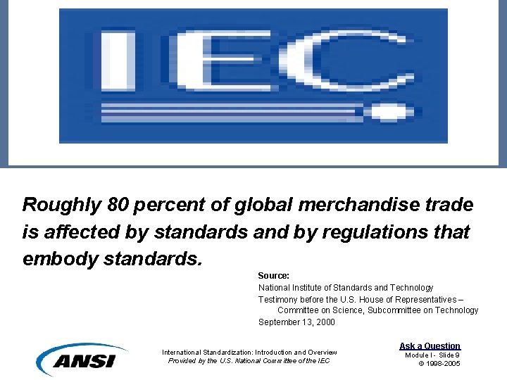 Roughly 80 percent of global merchandise trade is affected by standards and by regulations