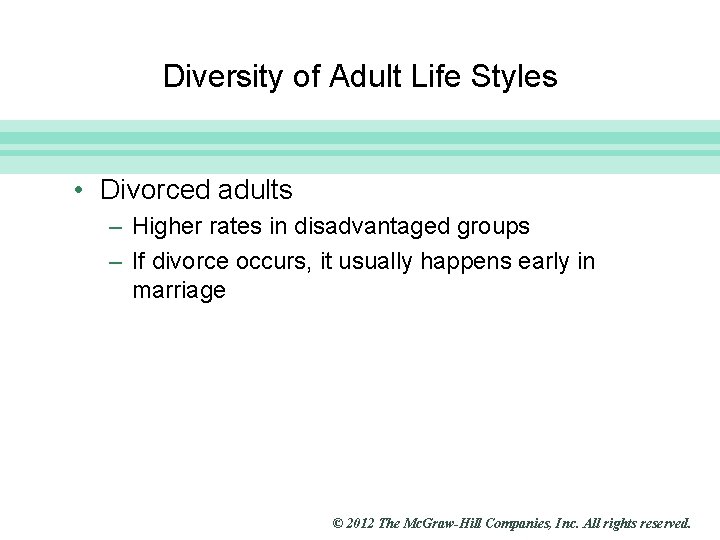 Slide 10 Diversity of Adult Life Styles • Divorced adults – Higher rates in
