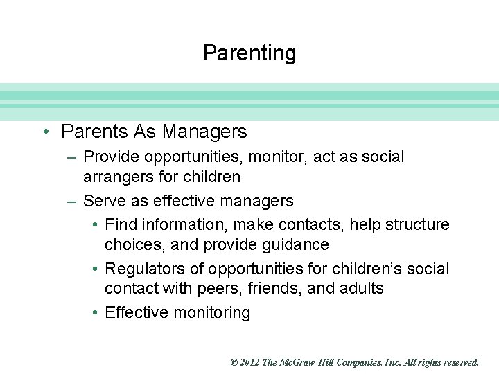 Slide 12 Parenting • Parents As Managers – Provide opportunities, monitor, act as social