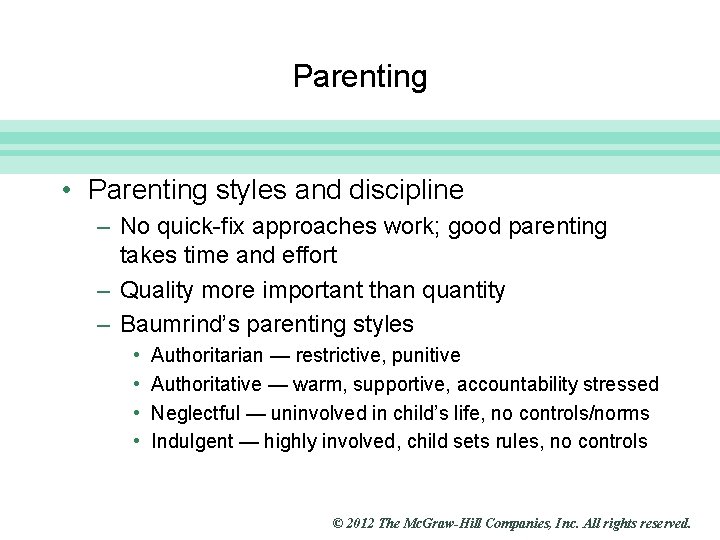 Slide 13 Parenting • Parenting styles and discipline – No quick-fix approaches work; good