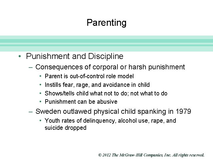 Slide 16 Parenting • Punishment and Discipline – Consequences of corporal or harsh punishment