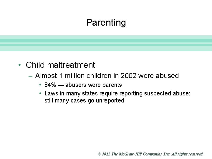 Slide 17 Parenting • Child maltreatment – Almost 1 million children in 2002 were