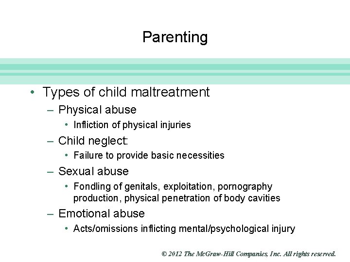 Slide 18 Parenting • Types of child maltreatment – Physical abuse • Infliction of