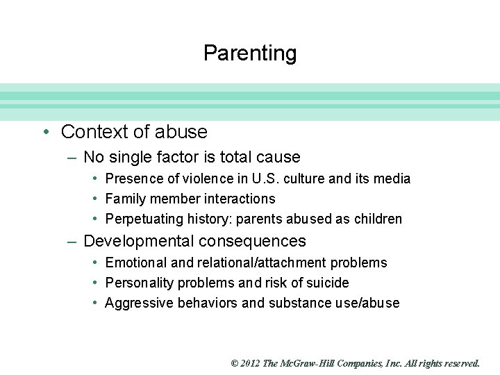 Slide 19 Parenting • Context of abuse – No single factor is total cause