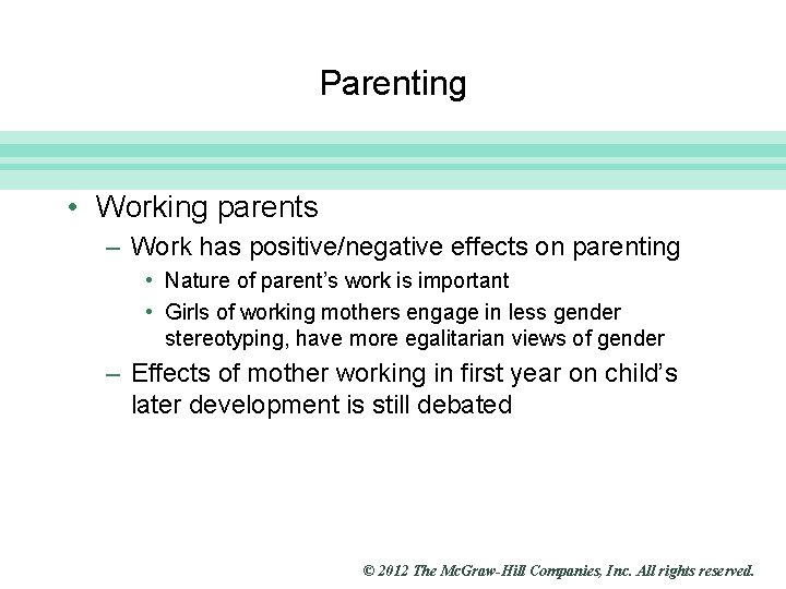 Slide 20 Parenting • Working parents – Work has positive/negative effects on parenting •