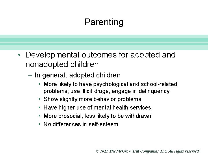 Slide 21 Parenting • Developmental outcomes for adopted and nonadopted children – In general,