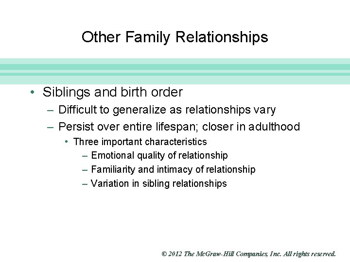 Slide 22 Other Family Relationships • Siblings and birth order – Difficult to generalize