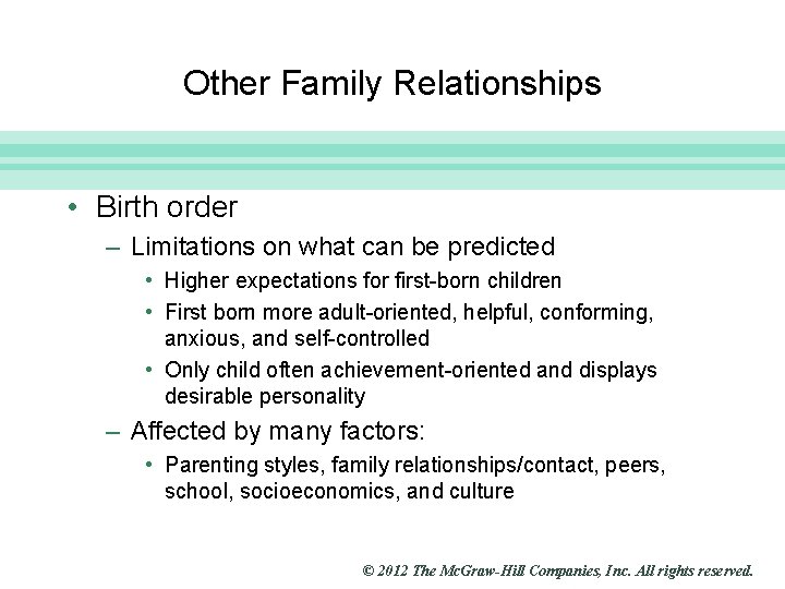 Slide 23 Other Family Relationships • Birth order – Limitations on what can be