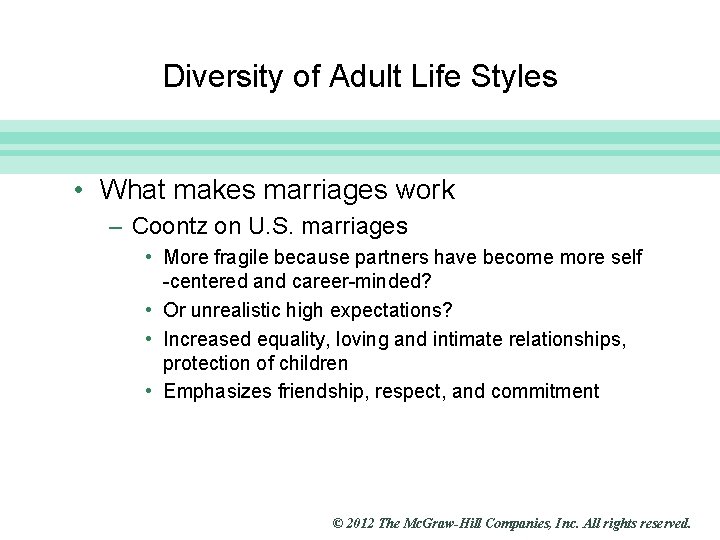 Slide 7 Diversity of Adult Life Styles • What makes marriages work – Coontz